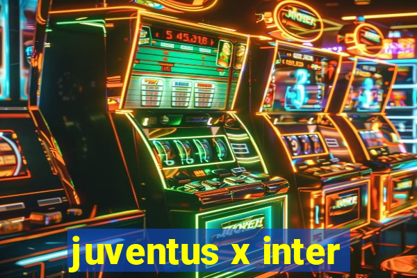 juventus x inter