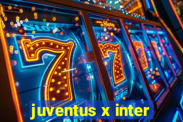 juventus x inter