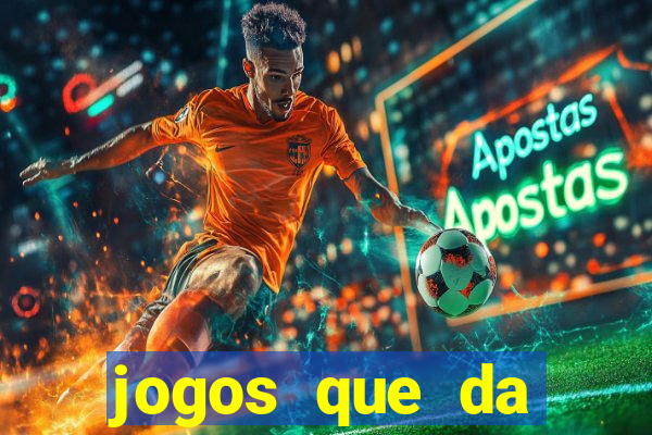 jogos que da dinheiro sem precisar depositar