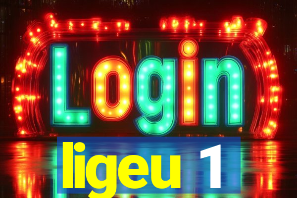 ligeu 1