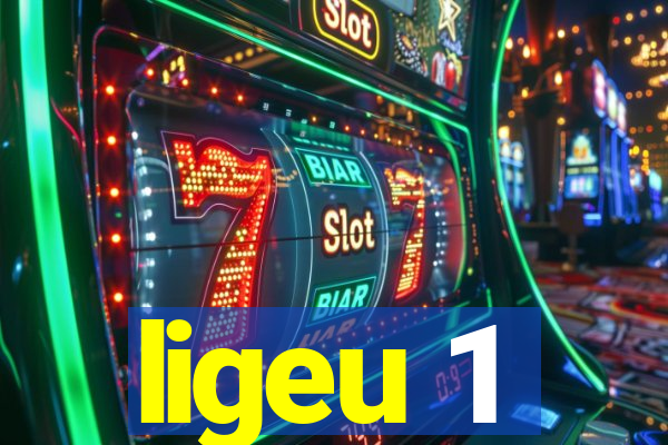 ligeu 1