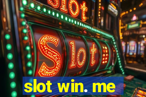 slot win. me