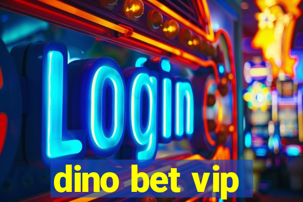 dino bet vip