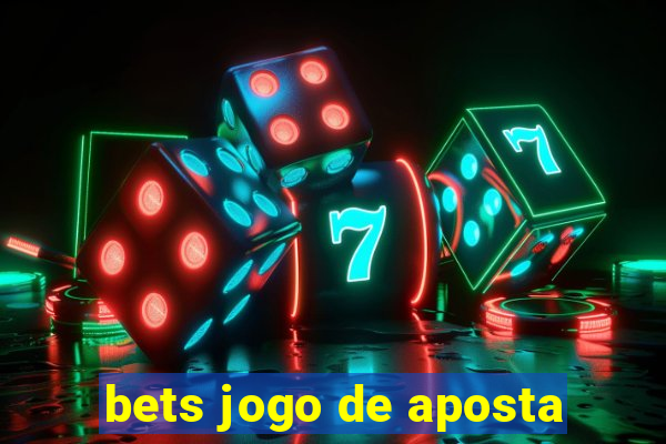 bets jogo de aposta