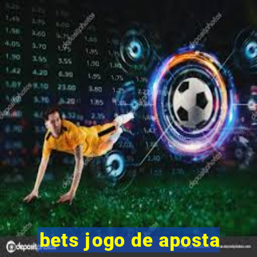 bets jogo de aposta