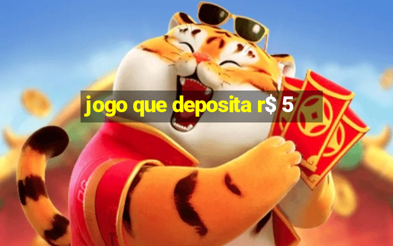 jogo que deposita r$ 5