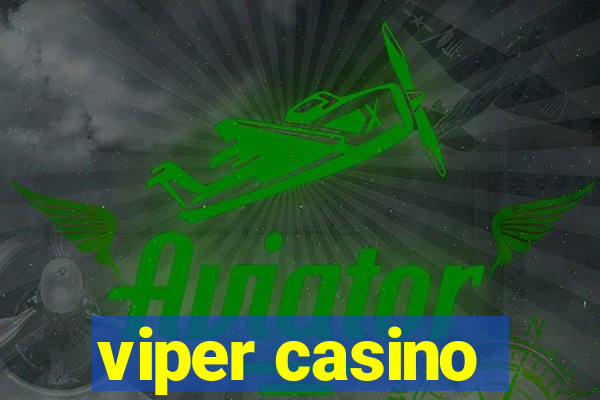 viper casino