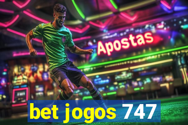 bet jogos 747