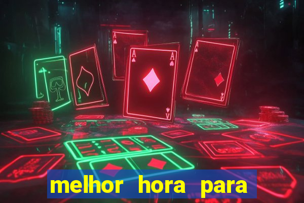 melhor hora para jogar cassino online