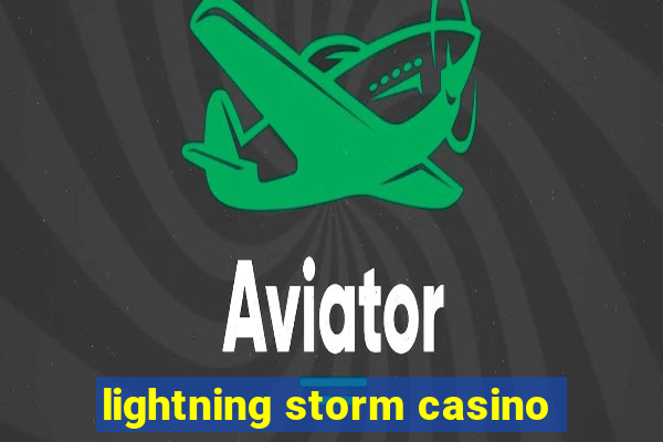 lightning storm casino