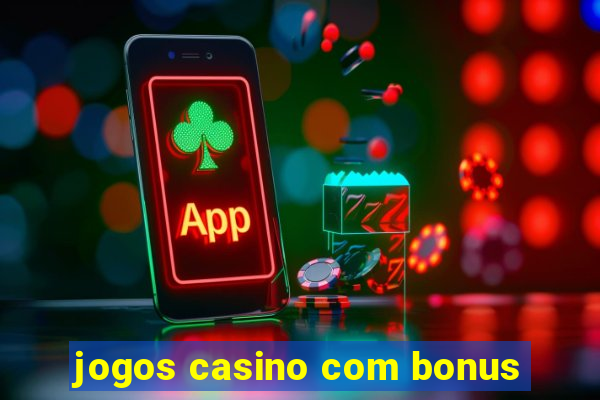 jogos casino com bonus