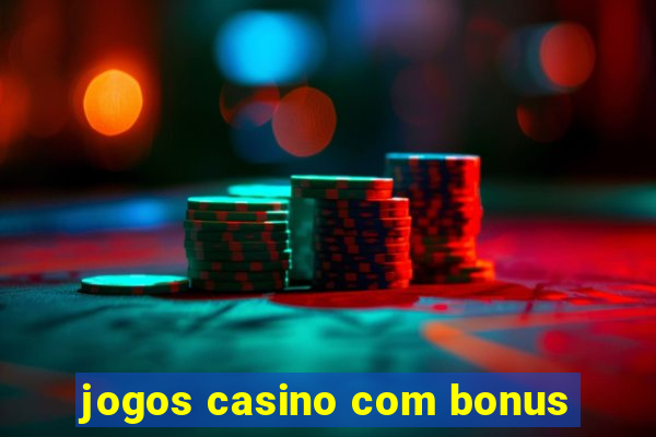 jogos casino com bonus