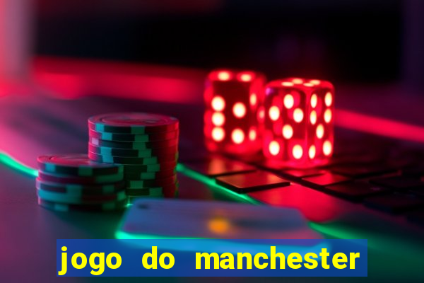 jogo do manchester united onde assistir