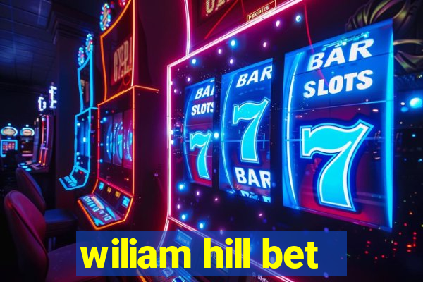 wiliam hill bet