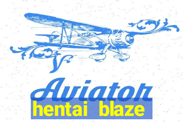 hentai blaze monster machine