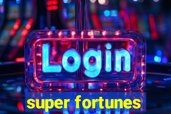 super fortunes