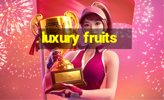 luxury fruits