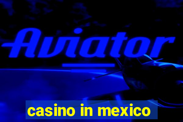 casino in mexico