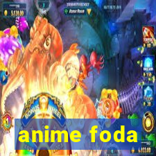 anime foda