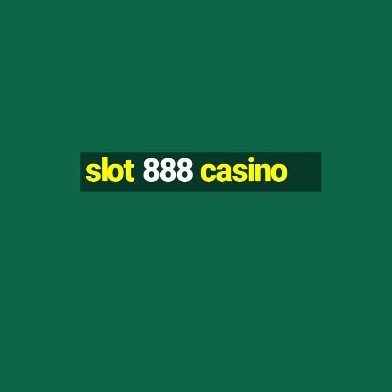 slot 888 casino