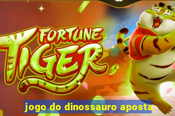 jogo do dinossauro aposta