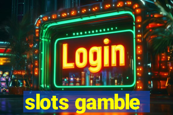 slots gamble