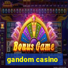 gandom casino