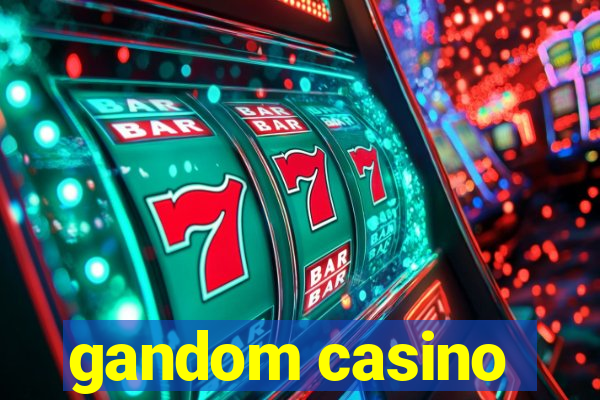 gandom casino