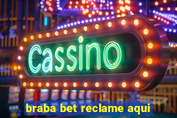 braba bet reclame aqui