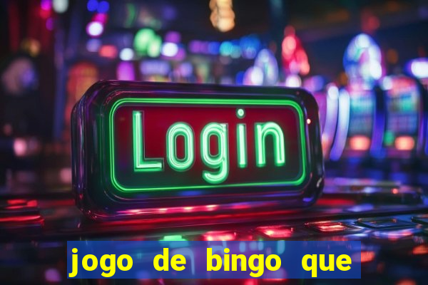 jogo de bingo que ganha dinheiro