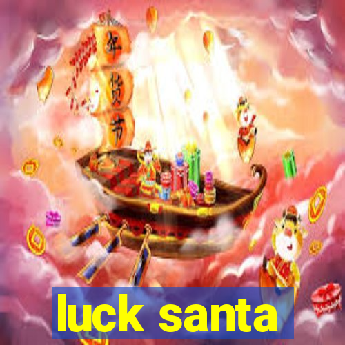 luck santa