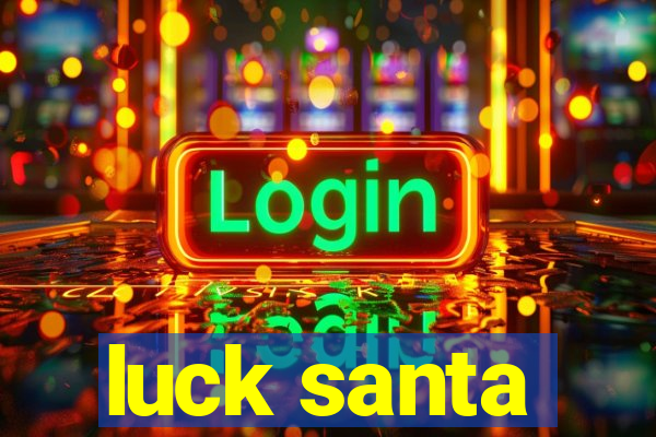 luck santa