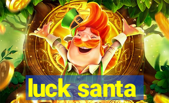 luck santa