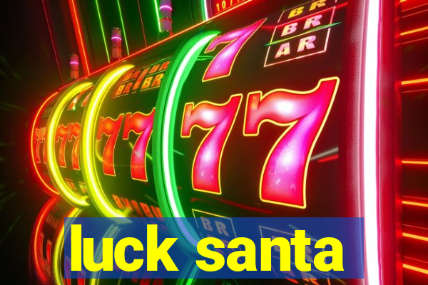 luck santa