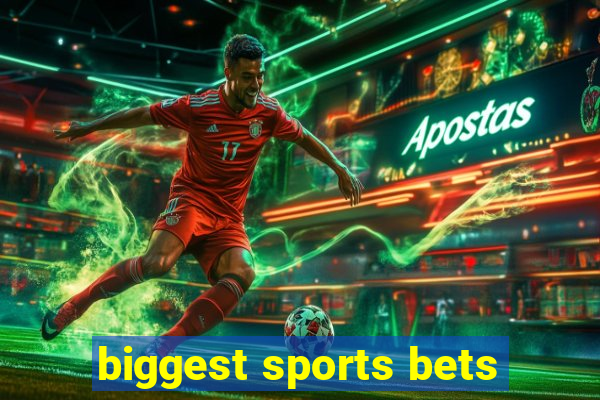 biggest sports bets