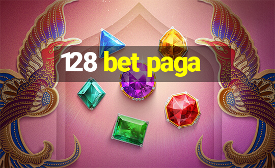 128 bet paga