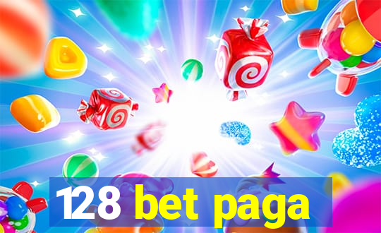 128 bet paga