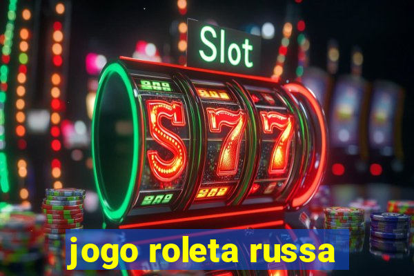 jogo roleta russa