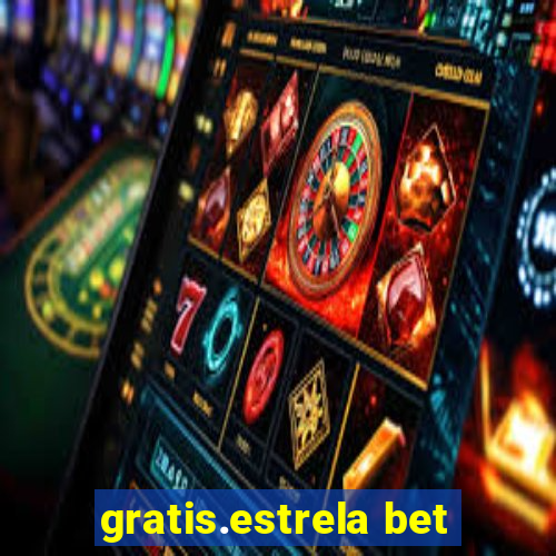 gratis.estrela bet