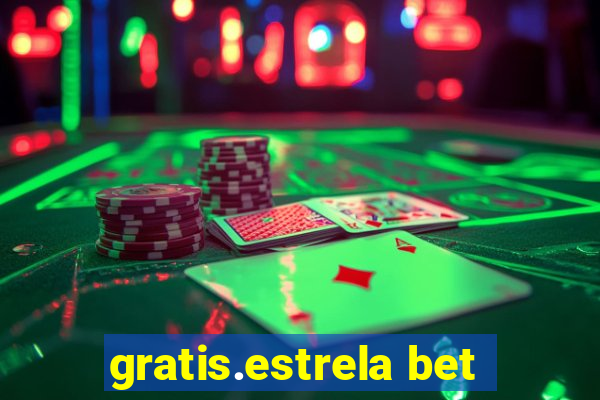 gratis.estrela bet