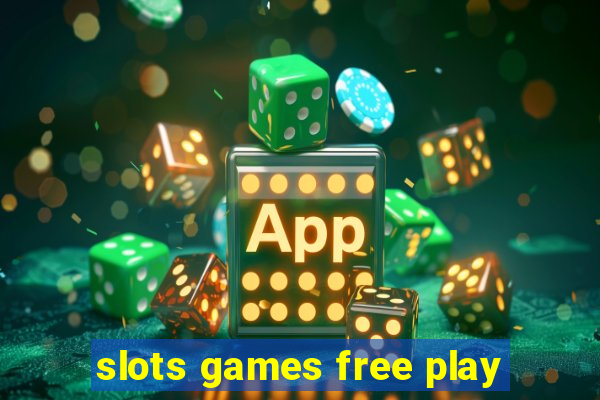 slots games free play