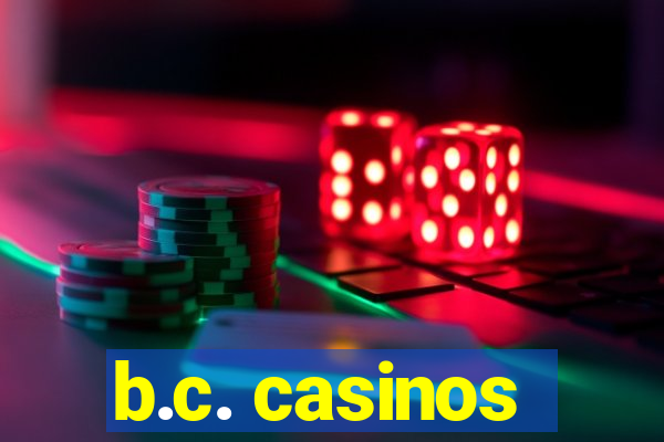 b.c. casinos