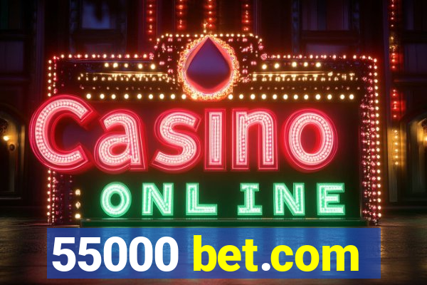 55000 bet.com