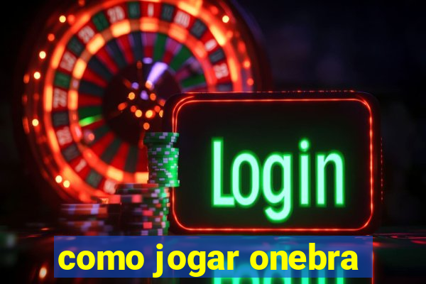 como jogar onebra