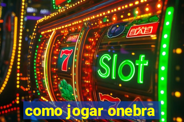 como jogar onebra