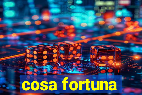 cosa fortuna