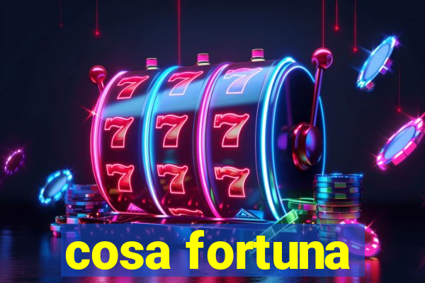 cosa fortuna