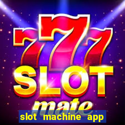 slot machine app real money