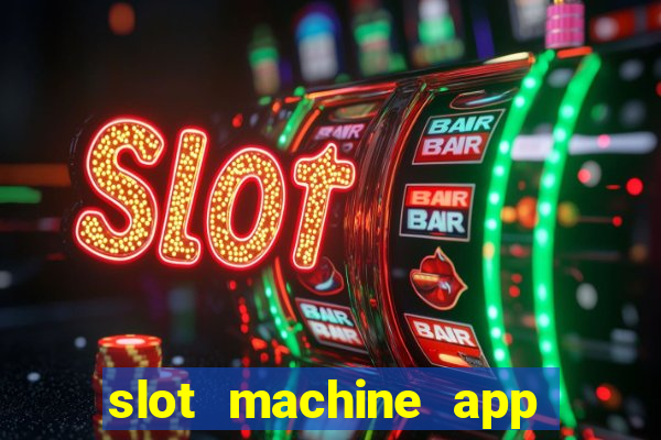 slot machine app real money