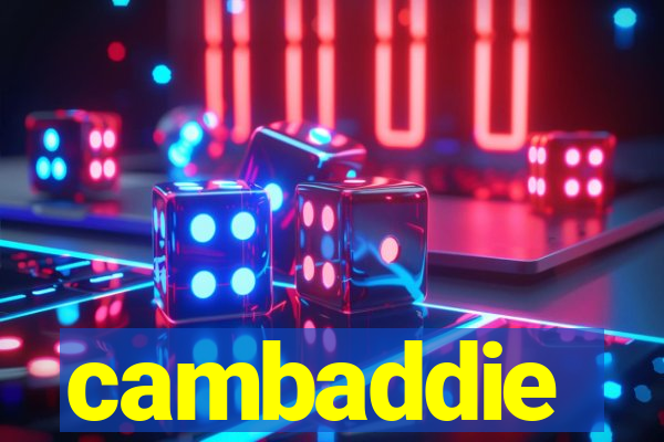 cambaddie